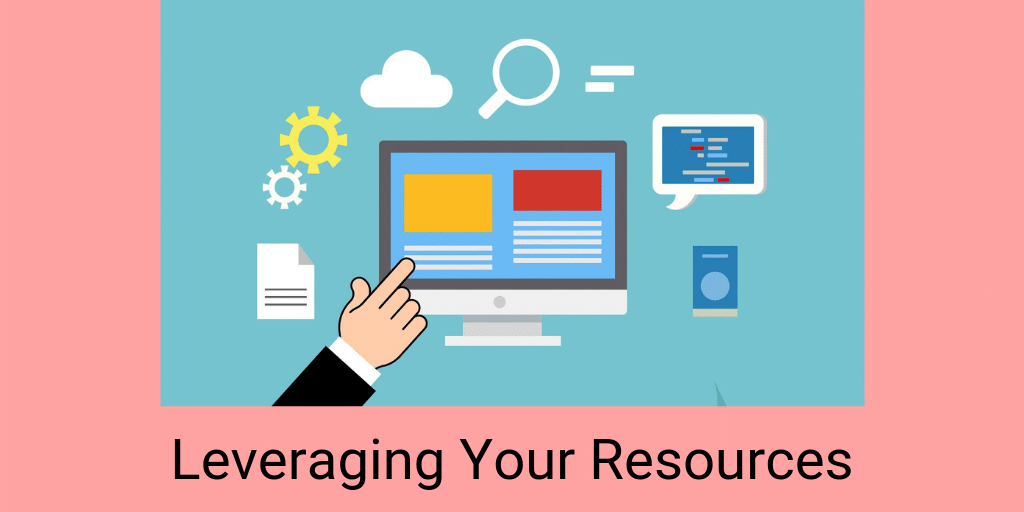 Leveraging your Resources