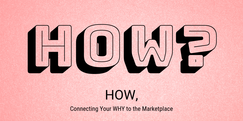 HOW_ Connecting why to marketplace (1)