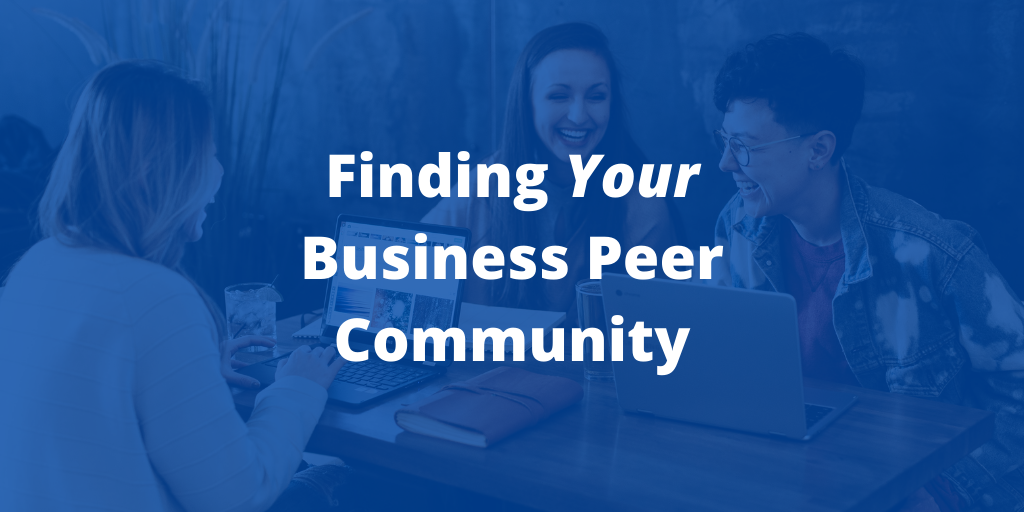 Finding Your Business Peer Community
